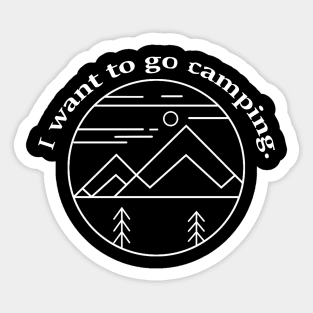 I want to go camping. Sticker